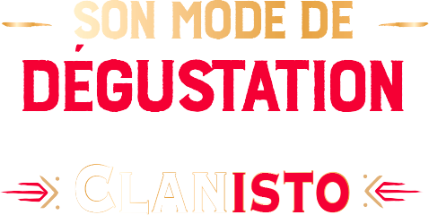 Son mode de dégustation - Clanisto